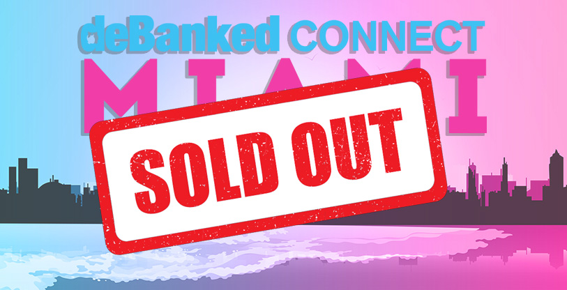 deBanked CONNECT MIAMI 2023 SOLD OUT